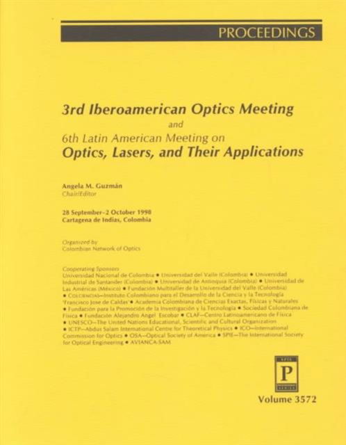 3rd Iberoamerican Optics Meeting and 6th Latin American Meeting on Optics, Lasers, and Their Applications: 28 September-2 October 1998, Cartagena De ... Society for Optical Engineering, V. 3572.) - Guzman - Books - SPIE Press - 9780819430366 - June 30, 2006