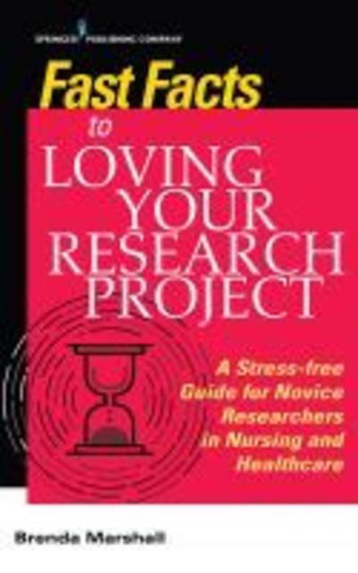 Cover for Brenda Marshall · Fast Facts to Loving Your Research Project: A Stress-free Guide for Novice Researchers in Nursing and Healthcare - Fast Facts (Paperback Book) (2019)