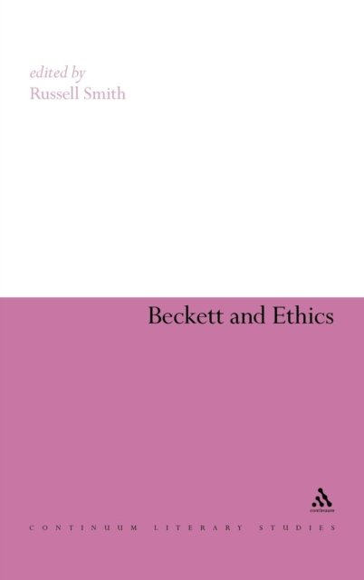 Russell Smith · Beckett and Ethics - Continuum Literary Studies (Hardcover bog) (2009)