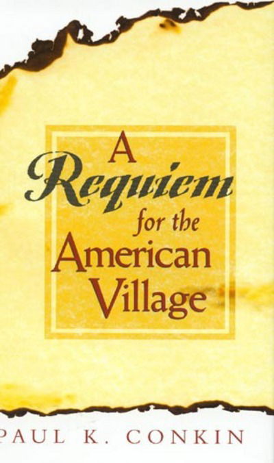 Cover for Paul K. Conkin · A Requiem for the American Village - American Intellectual Culture (Hardcover Book) (2000)