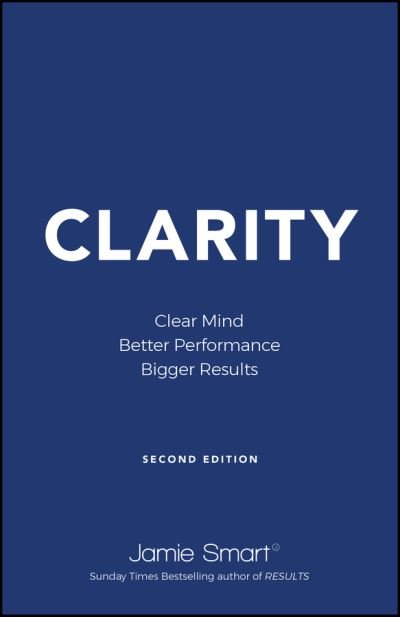 Cover for Jamie Smart · Clarity: Clear Mind, Better Performance, Bigger Results (Pocketbok) (2023)
