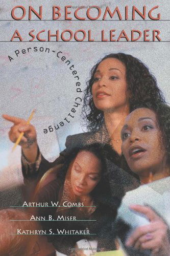 Cover for Kathryn S. Whitaker · On Becoming a School Leader: a Person-centered Challenge (Paperback Book) (1999)