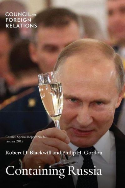 Cover for Ambassador Robert D Blackwill · Containing Russia: How to Respond to Moscow's Intervention in U.S. Democracy and Growing Geopolitical Challenge - Council Special Reports (Paperback Book) (2018)