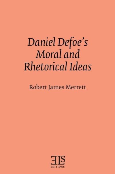 Cover for Robert James Merrett · Daniel Defoe's moral and rhetorical ideas (Book) (2016)