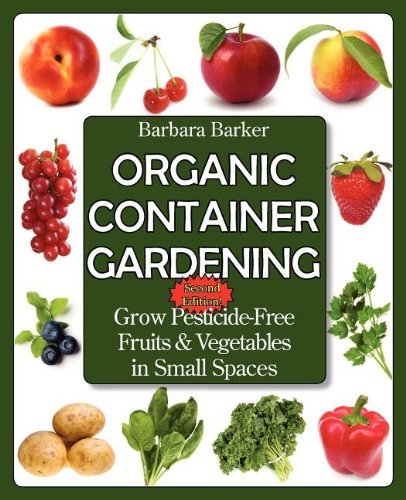 Cover for Barbara Barker · Organic Container Gardening: Grow Pesticide-Free Fruits and Vegetables in Small Spaces (Pocketbok) [2nd edition] (2011)