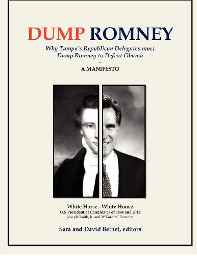 Cover for Sara and David Bethel · Dump Romney:  Why Tampa's Republican Delegates Must Dump Romney to Defeat Obama (Paperback Book) (2012)