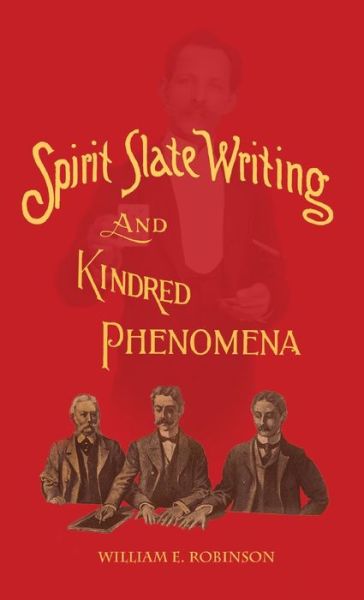 Cover for William E Robinson · Spirit Slate Writing and Kindred Phenomena (Hardcover Book) (2020)