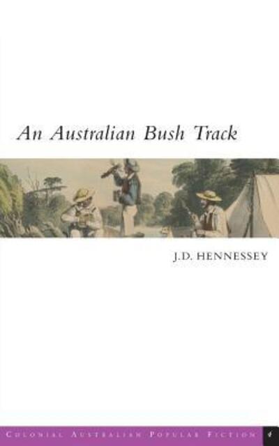 An Australian Bush Track - J D Hennessey - Books - Grattan Street Press, University of Melb - 9780987625366 - May 25, 2018