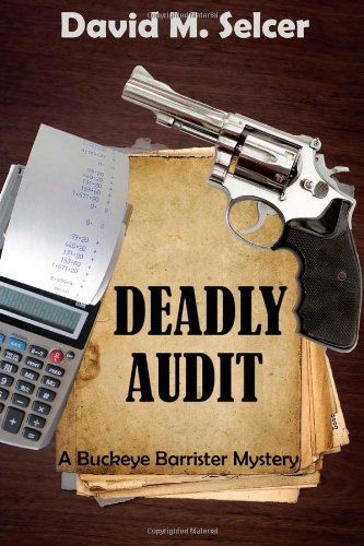 Cover for David M Selcer · Deadly Audit: a Buckeye Barrister Mystery (Buckeye Barrister Mysteries) (Paperback Book) (2013)