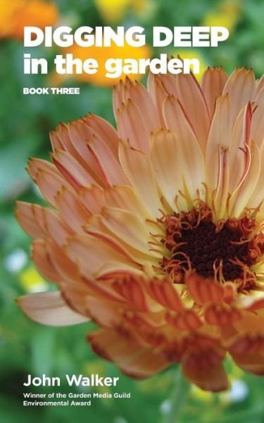 Digging Deep in the Garden: Book Three - John Walker - Bøger - Earth-friendly Books - 9780993268366 - 30. november 2016