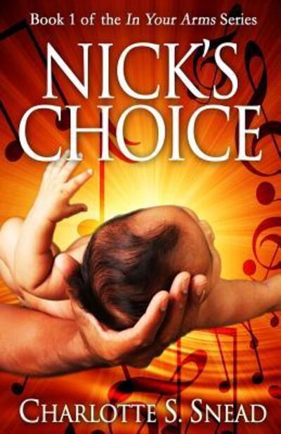 Cover for Charlotte S Snead · Nick's Choice (In Your Arms Series Book 1) (Pocketbok) (2019)