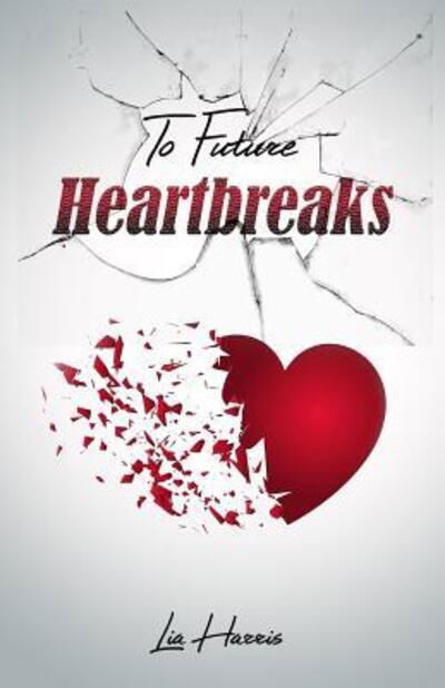 Cover for Lia Harris · To Future Heartbreaks (Pocketbok) (2017)