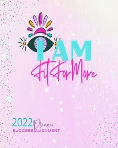 Cover for Lea Thompson · Fit For More I AM Success Alignment Planner (Pocketbok) (2023)