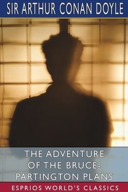 The Adventure of the Bruce-Partington Plans (Esprios Classics) - Sir Arthur Conan Doyle - Boeken - Blurb - 9781006437366 - 26 april 2024