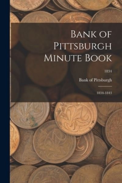 Cover for Bank of Pittsburgh · Bank of Pittsburgh Minute Book (Taschenbuch) (2021)