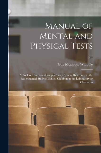 Cover for Guy Montrose 1876-1941 Whipple · Manual of Mental and Physical Tests (Paperback Book) (2021)
