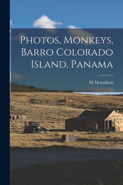 Cover for M Moynihan · Photos, Monkeys, Barro Colorado Island, Panama (Paperback Book) (2021)