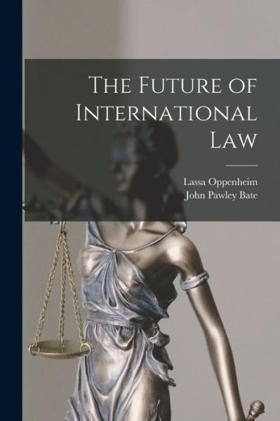 Cover for Lassa Oppenheim · Future of International Law (Book) (2022)