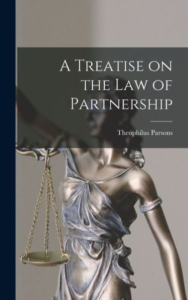 Treatise on the Law of Partnership - Theophilus Parsons - Books - Creative Media Partners, LLC - 9781016759366 - October 27, 2022