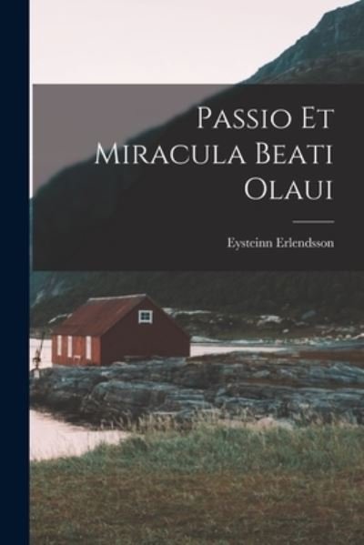 Cover for Eysteinn Erlendsson · Passio et Miracula Beati Olaui (Buch) (2022)