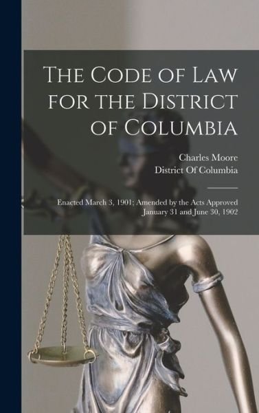 Cover for Charles Moore · Code of Law for the District of Columbia (Bog) (2022)