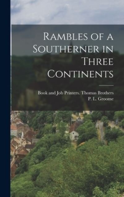 Cover for P L Groome · Rambles of a Southerner in Three Continents (Hardcover Book) (2022)