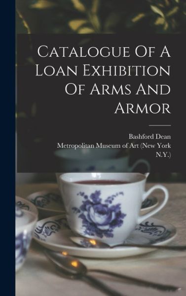 Cover for Metropolitan Museum of Art (New York · Catalogue of a Loan Exhibition of Arms and Armor (Book) (2022)