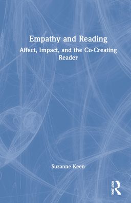 Cover for Suzanne Keen · Empathy and Reading: Affect, Impact, and the Co-Creating Reader (Hardcover Book) (2022)