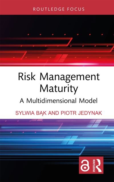 Cover for Bak, Sylwia (Jagiellonian University, Poland) · Risk Management Maturity: A Multidimensional Model - Routledge Focus on Business and Management (Inbunden Bok) (2022)