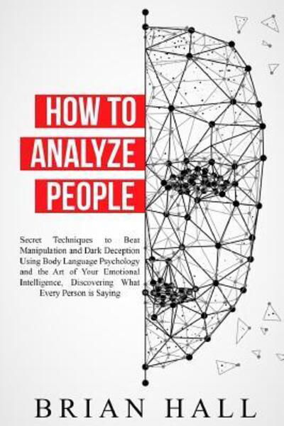 How to Analyze People - Brian Hall - Książki - Independently Published - 9781070630366 - 28 maja 2019