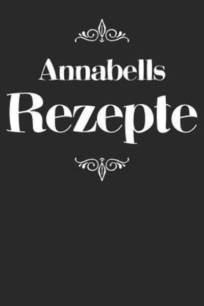 Cover for Liddelboo Personalisierte Rezeptbucher · Annabells Rezepte (Taschenbuch) (2019)