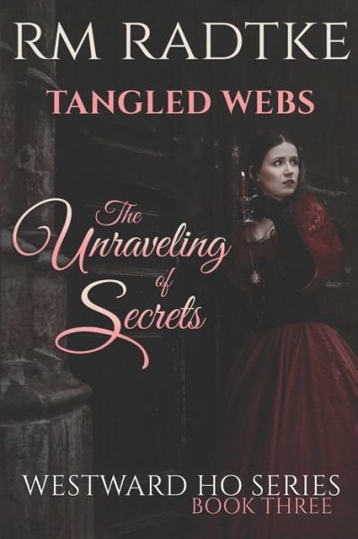 Tangled Webs - The Unraveling of Secrets - Rm Radtke - Bøker - Independently Published - 9781082453366 - 10. august 2019