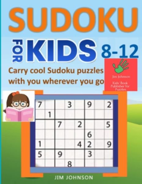 Cover for Jim Johnson · SUDOKU FOR KIDS 8-12 - Carry cool Sudoku puzzles with you wherever you go (Paperback Book) (2019)