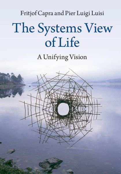 Cover for Fritjof Capra · The Systems View of Life: A Unifying Vision (Gebundenes Buch) (2014)
