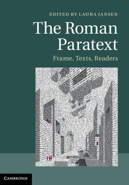 The Roman Paratext: Frame, Texts, Readers - Laura Jansen - Bøker - Cambridge University Press - 9781107024366 - 20. mars 2014