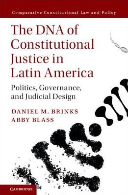 Cover for Brinks, Daniel M. (University of Texas, Austin) · The DNA of Constitutional Justice in Latin America: Politics, Governance, and Judicial Design - Comparative Constitutional Law and Policy (Hardcover Book) (2018)