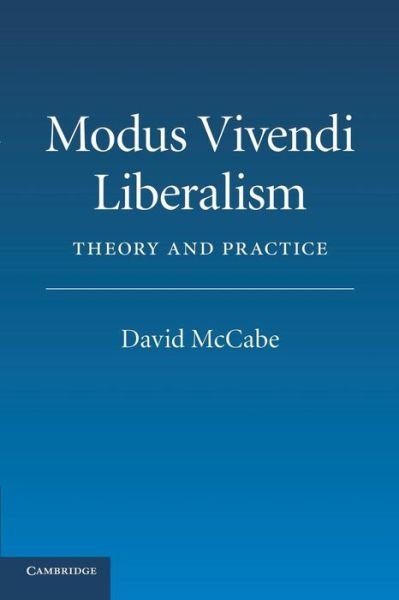 Cover for McCabe, David (Colgate University, New York) · Modus Vivendi Liberalism: Theory and Practice (Paperback Book) (2014)