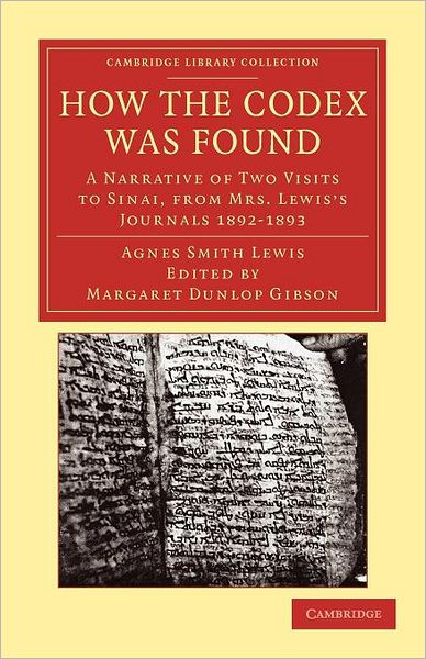 How the Codex Was Found: A Narrative of Two Visits to Sinai, from Mrs Lewis's Journals 1892–1893 - Cambridge Library Collection - Travel, Middle East and Asia Minor - Agnes Smith Lewis - Books - Cambridge University Press - 9781108043366 - January 26, 2012