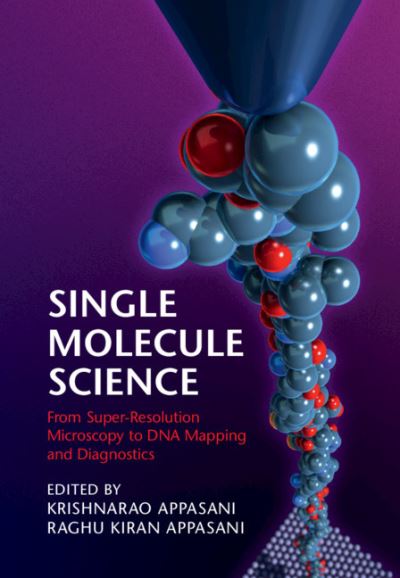 Single-Molecule Science: From Super-Resolution Microscopy to DNA Mapping and Diagnostics (Hardcover Book) [New edition] (2022)