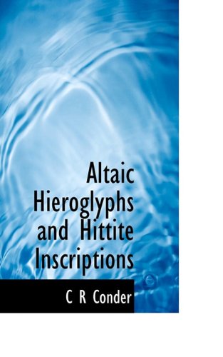 Cover for C R Conder · Altaic Hieroglyphs and Hittite Inscriptions (Hardcover Book) (2009)