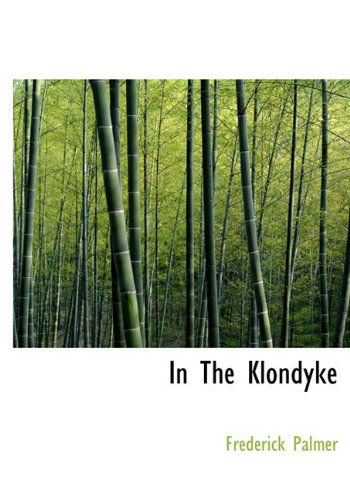 Cover for Frederick Palmer · In the Klondyke (Hardcover Book) (2009)