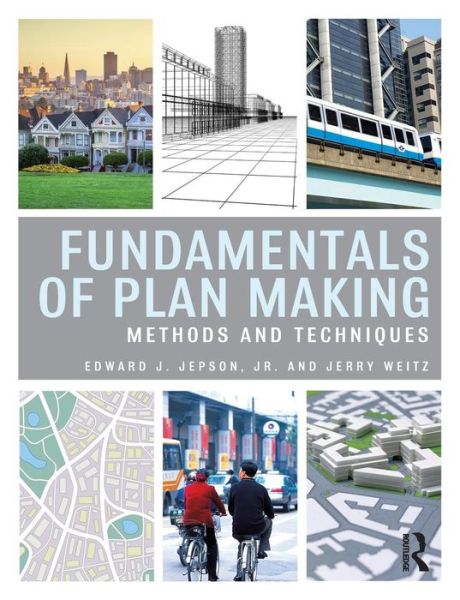 Cover for Jepson, Jr., Edward J. (University of Oregon, USA) · Fundamentals of Plan Making: Methods and Techniques (Paperback Book) (2015)