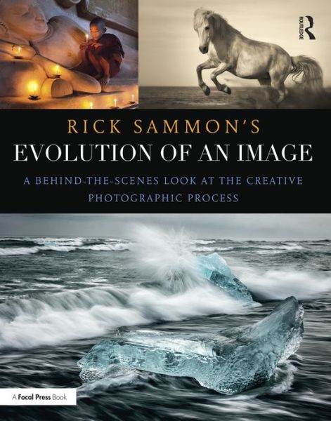 Cover for Rick Sammon · Rick Sammon's Evolution of an Image: A Behind-the-Scenes Look at the Creative Photographic Process (Taschenbuch) (2016)