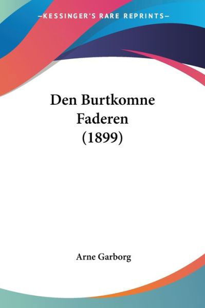 Cover for Arne Garborg · Den Burtkomne Faderen (1899) (Paperback Book) (2010)