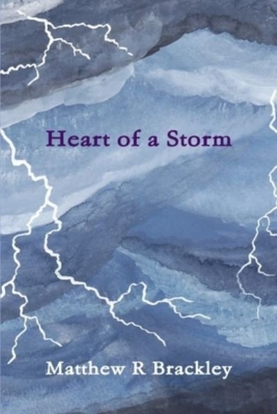 Cover for Matthew R. Brackley · Heart of a Storm (Bog) (2013)