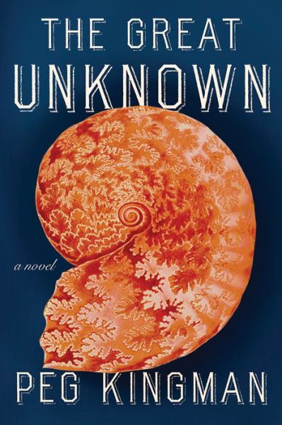 Cover for Peg Kingman · The Great Unknown: A Novel (Hardcover Book) (2020)