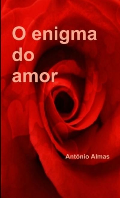 Cover for Antonio Almas · O enigma do amor (Paperback Book) (2016)