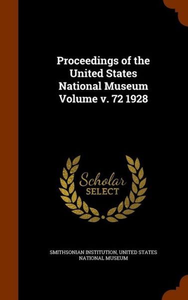 Cover for Smithsonian Institution · Proceedings of the United States National Museum Volume V. 72 1928 (Hardcover Book) (2015)