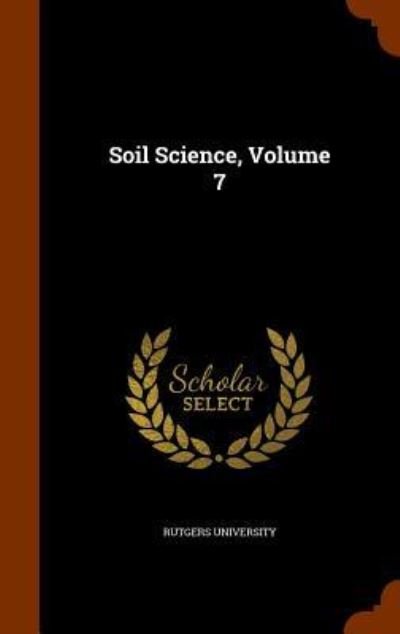 Cover for Rutgers University · Soil Science, Volume 7 (Hardcover bog) (2015)
