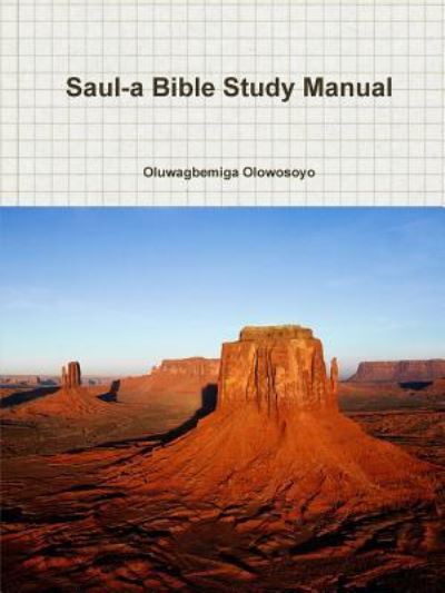 Cover for Oluwagbemiga Olowosoyo · Saul-A Bible Study Manual (Pocketbok) (2016)